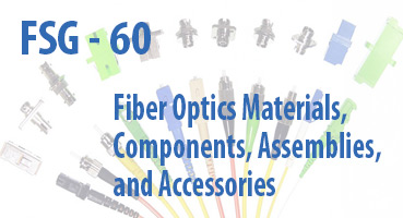 Fiber Optics Materials, Components, Assemblies, and Accessories